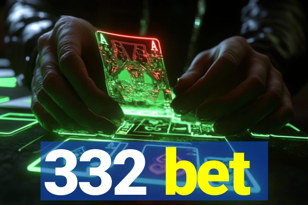 332 bet